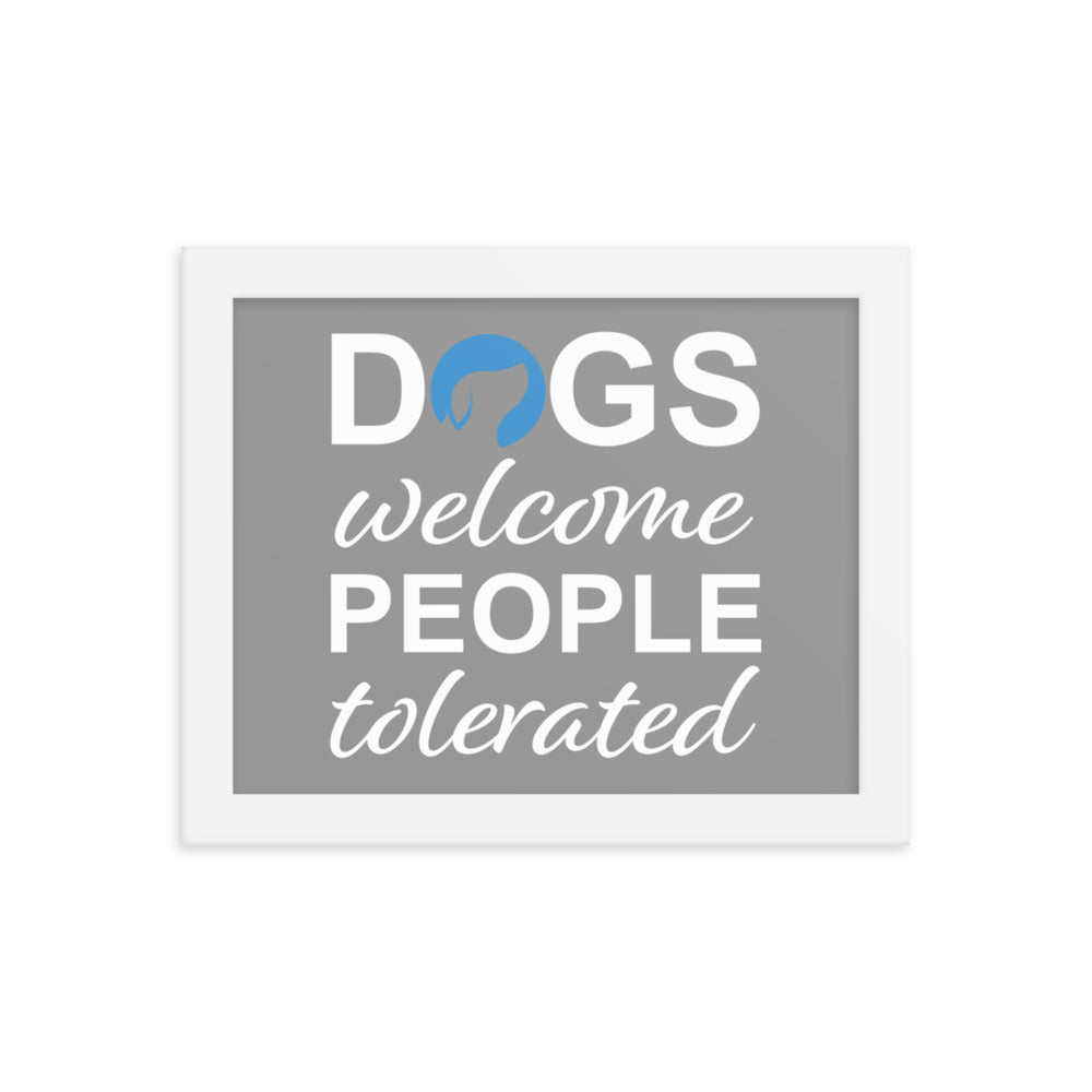 Dogs Welcome People Tolerated Framed Print - Grey