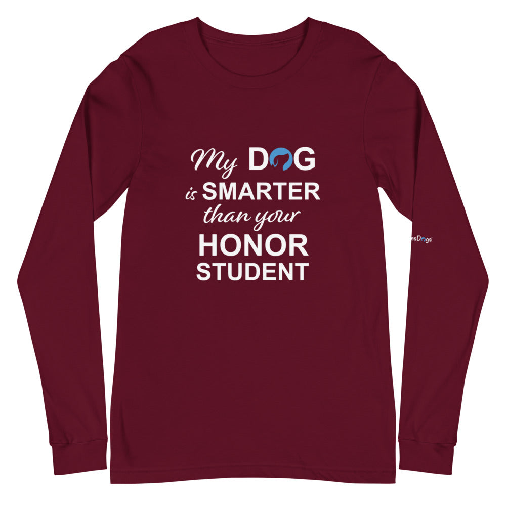 My Dog is Smarter Than Your Honor Student Long Sleeve Tee