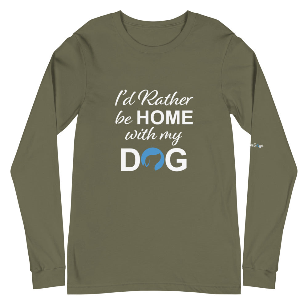 I&#39;d Rather Be Home with My Dog Long Sleeve Tee