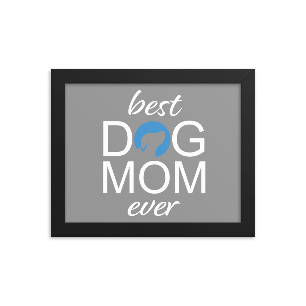 Best Dog Mom Ever Framed Print (Grey)