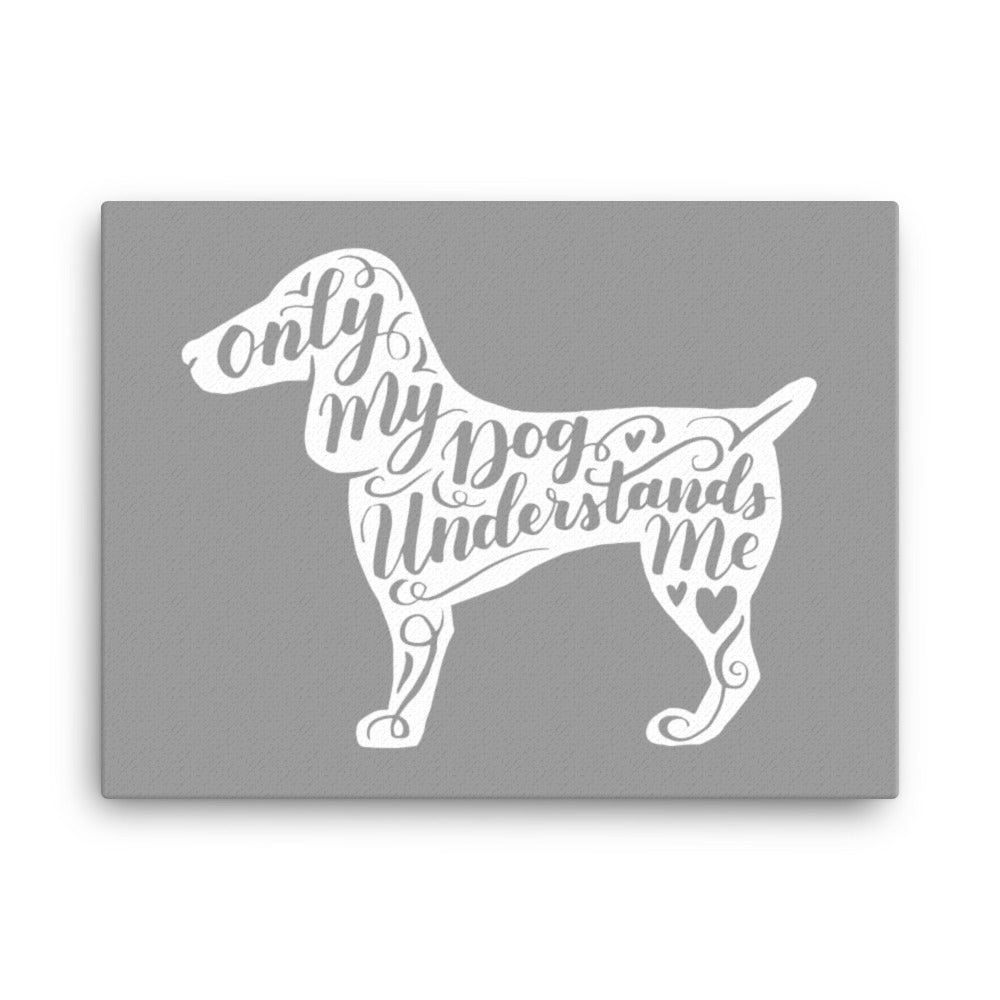 Only My Dog Understands Me Silhouette Canvas (Grey)