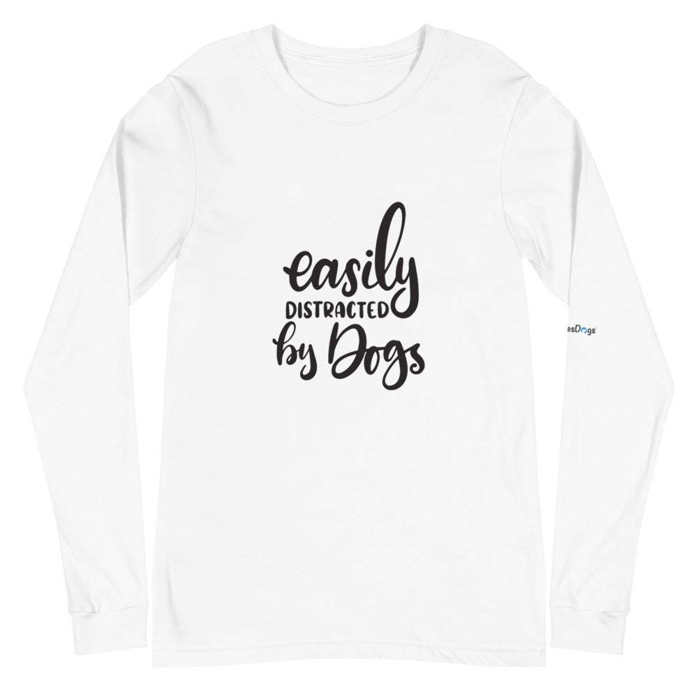 Easily Distracted by Dogs Long Sleeve Tee