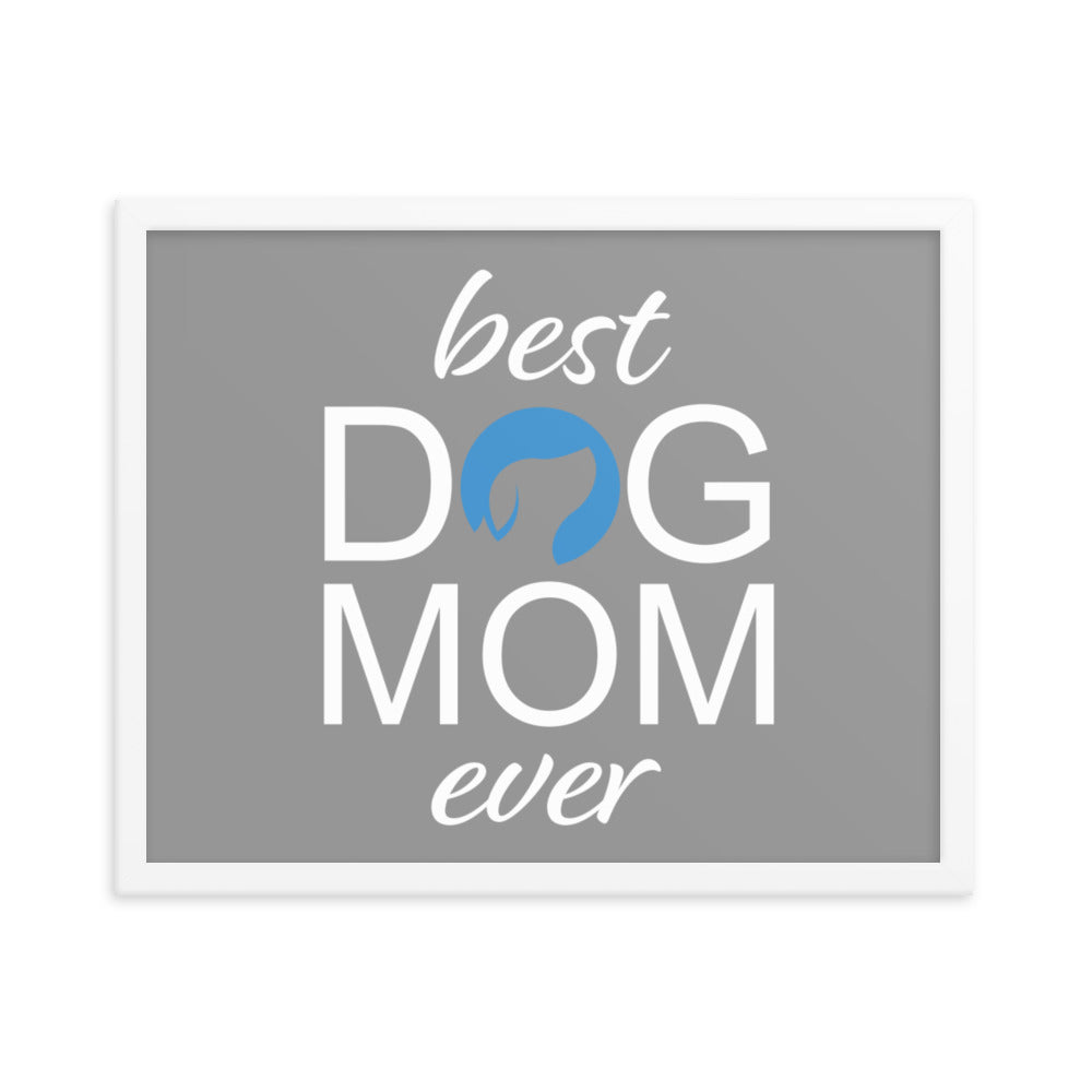 Best Dog Mom Ever Framed Print (Grey)