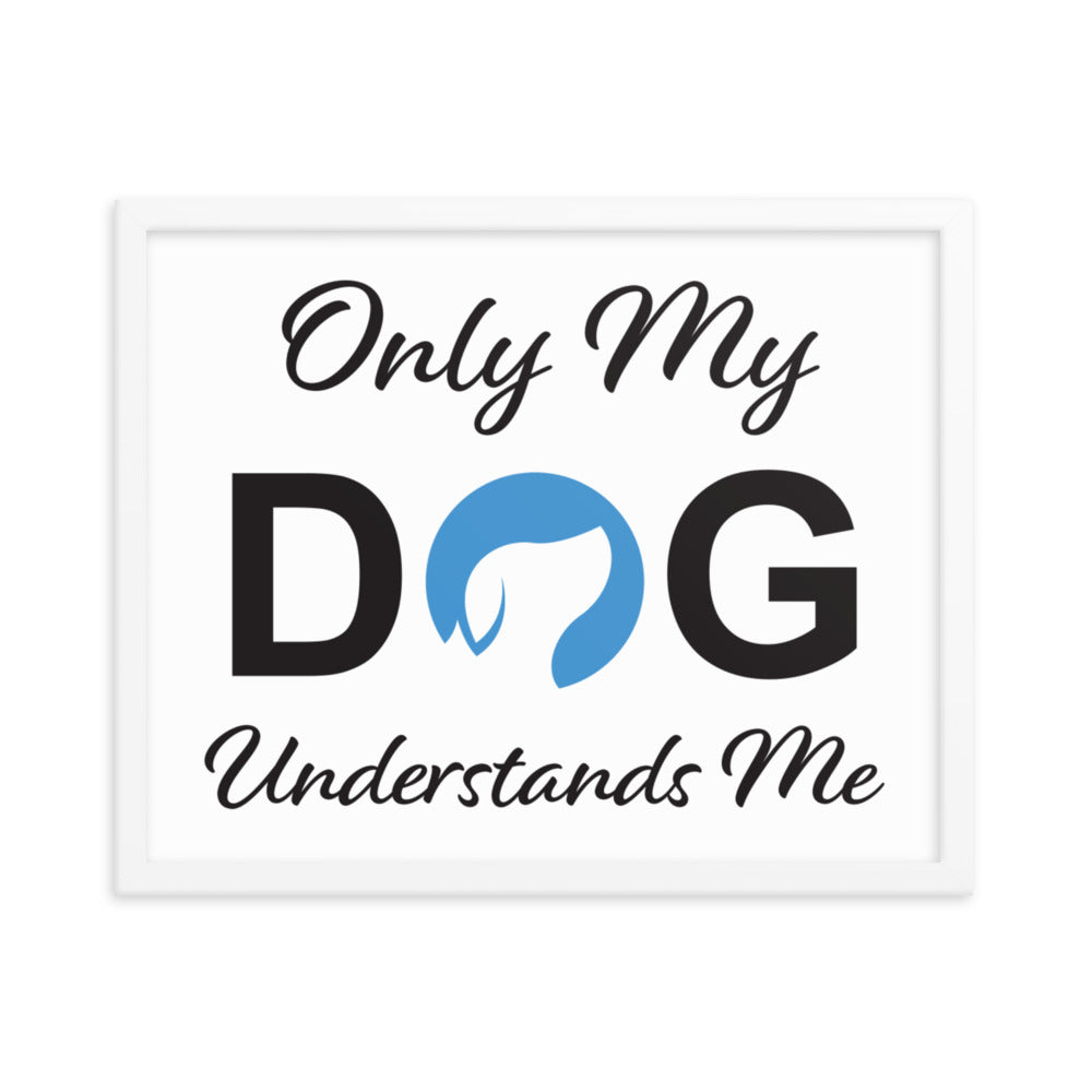 Only My Dog Understands Me Framed Print