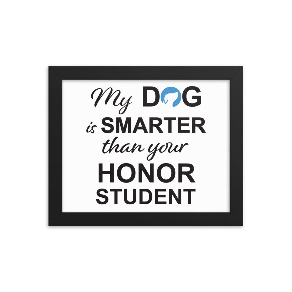 My Dog is Smarter Than Your Honor Student Framed Print