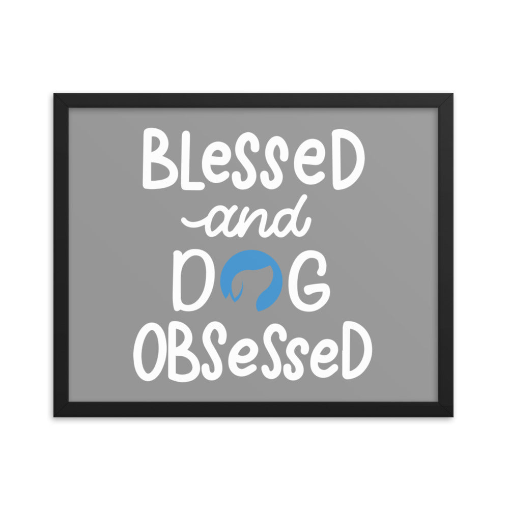 Blessed and Dog Obsessed Framed Print (Grey)