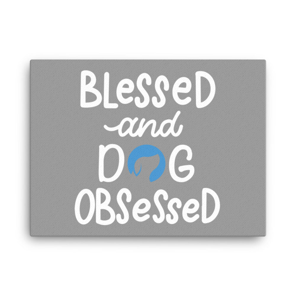 Blessed and Dog Obsessed Canvas - Grey