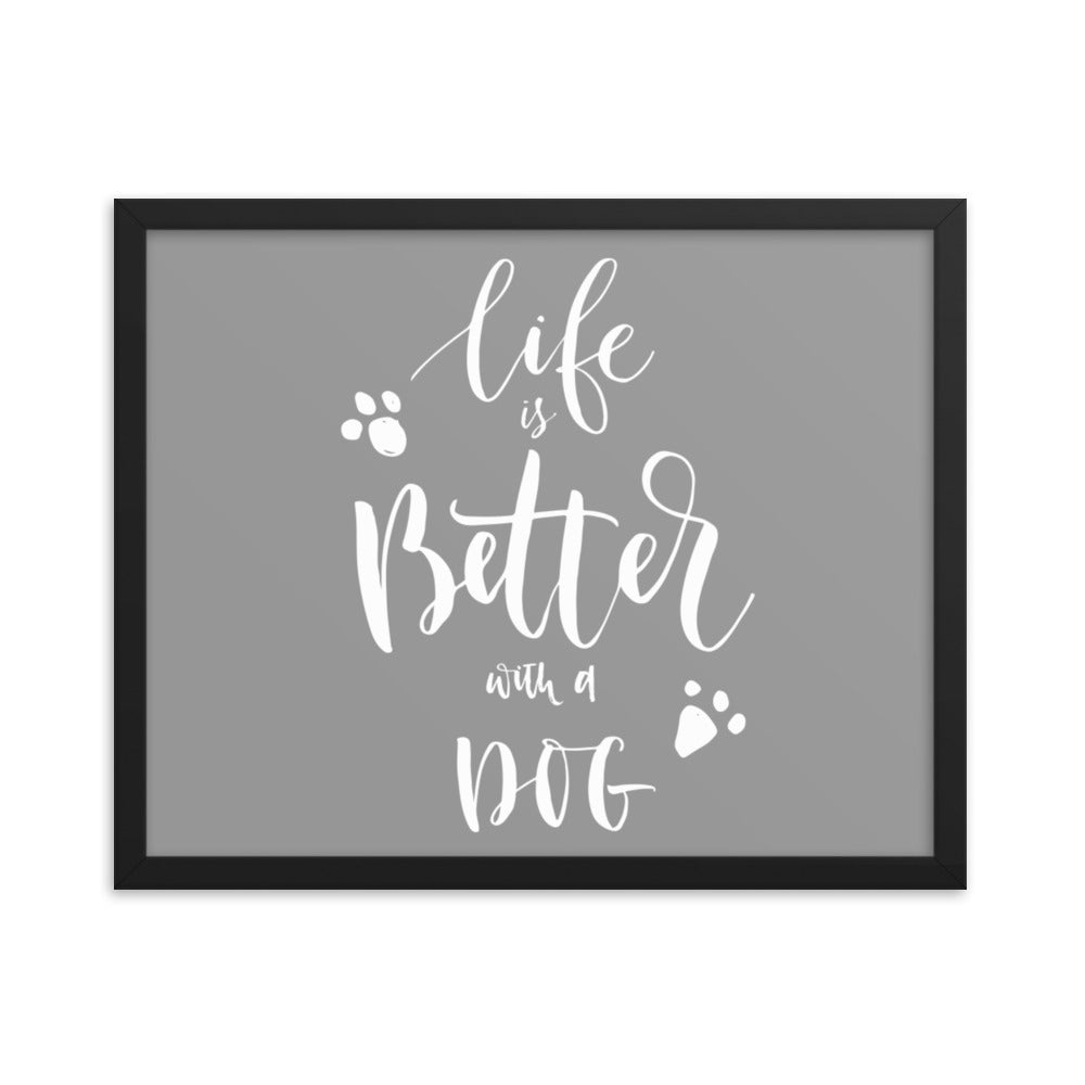 Life is Better with a Dog Framed Print - Grey