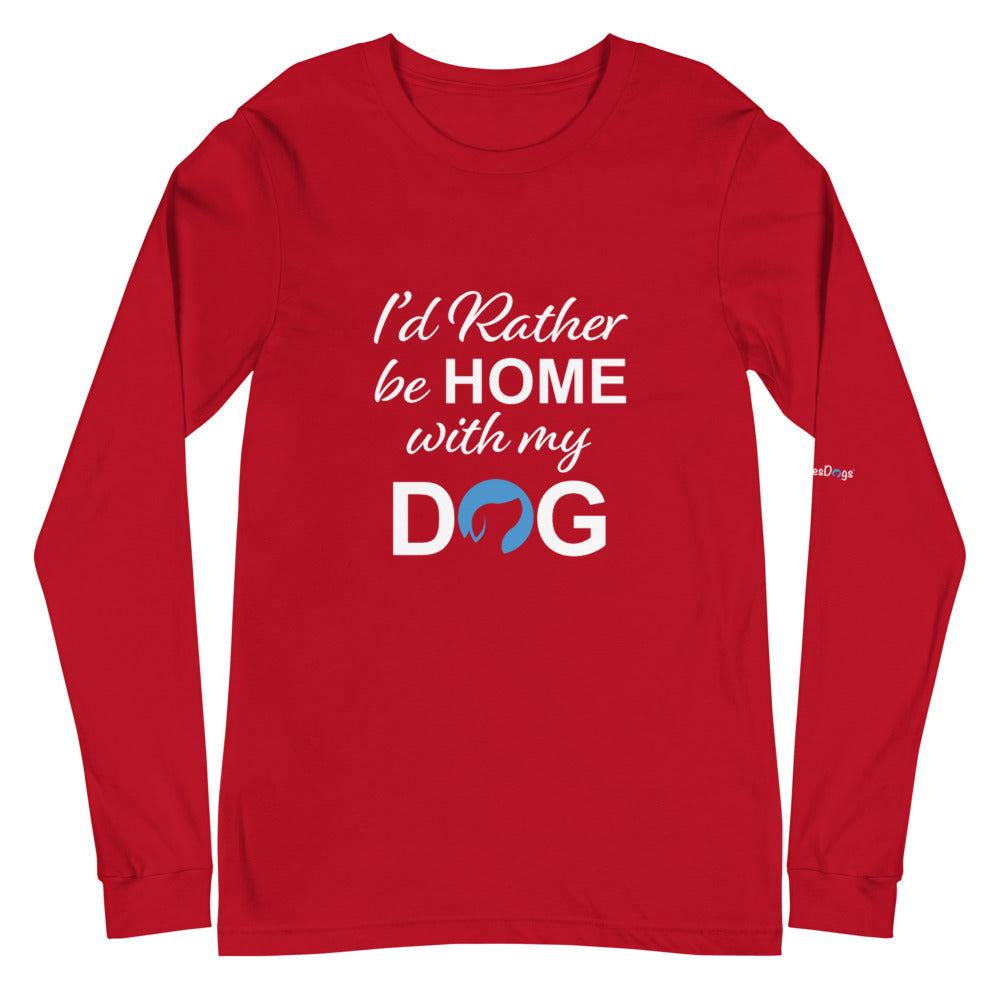 I&#39;d Rather Be Home with My Dog Long Sleeve Tee