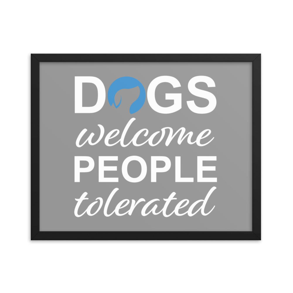 Dogs Welcome People Tolerated Framed Print - Grey