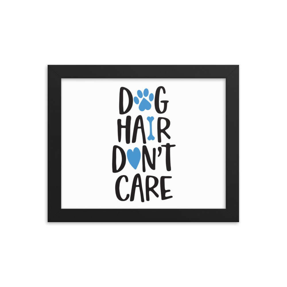 Dog Hair Don&#39;t Care Framed Print