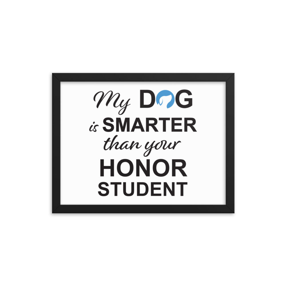 My Dog is Smarter Than Your Honor Student Framed Print