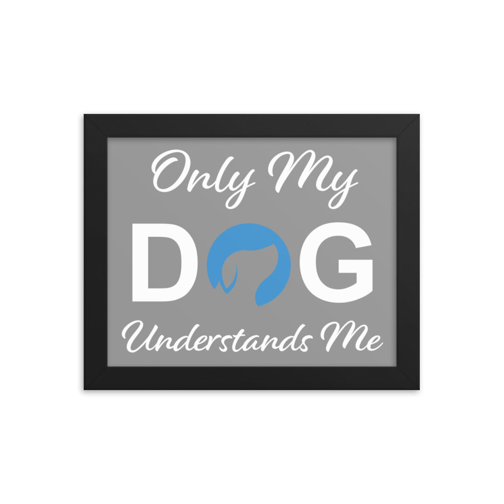 Only My Dog Understands Me Framed Print (Grey)