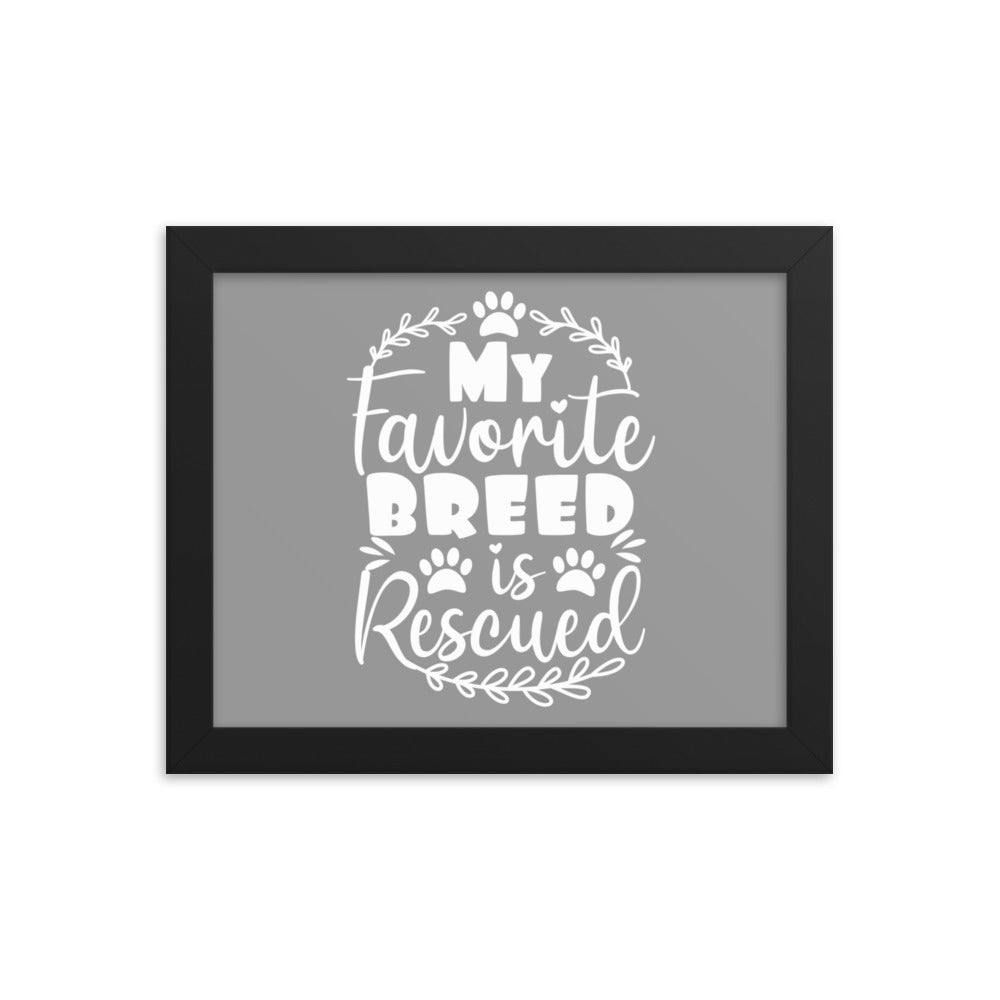 My Favorite Breed is Rescued Framed Print - Grey