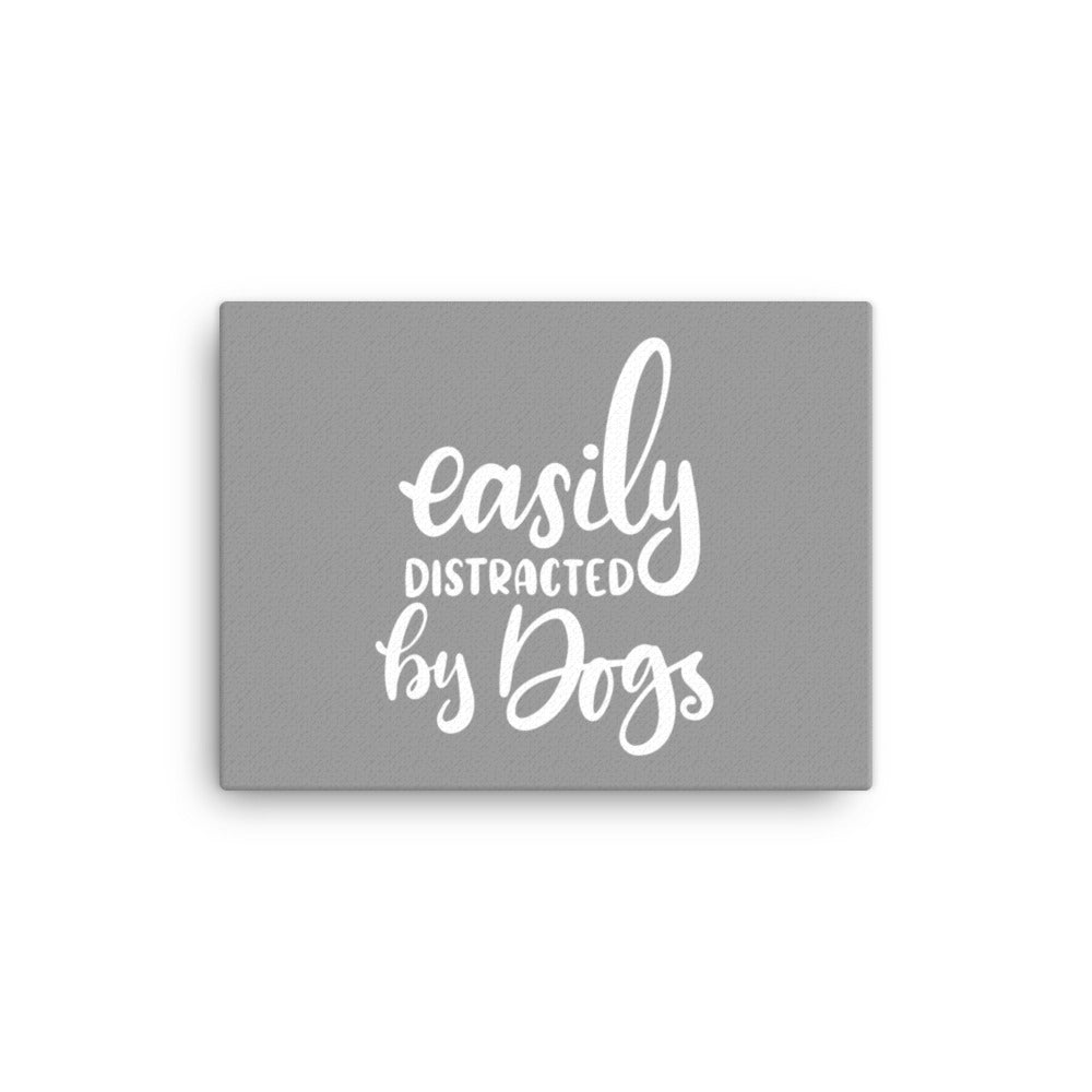 Easily Distracted by Dogs Canvas (Grey)