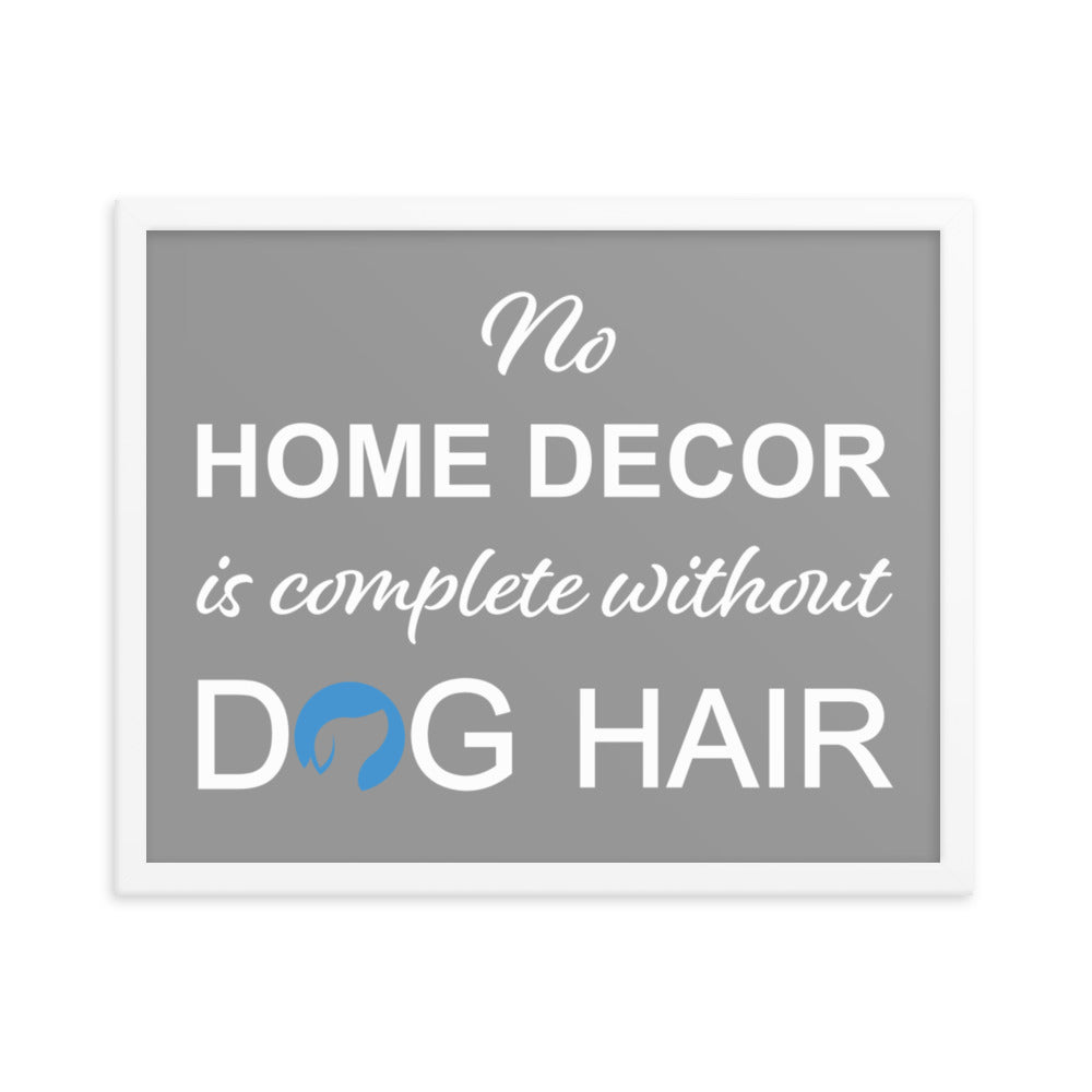 No Home Decor is Complete Without Dog Hair Logo Framed Print - Grey