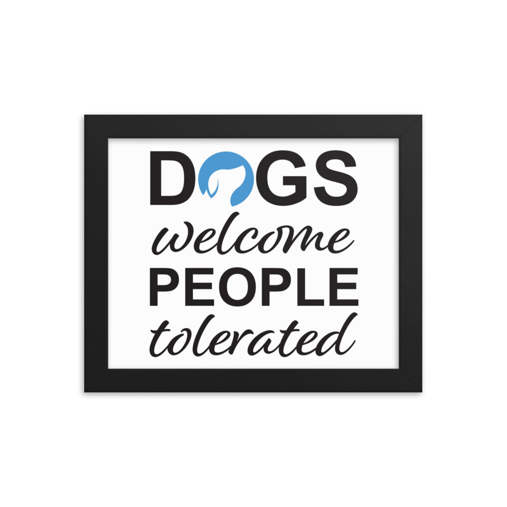 Dogs Welcome People Tolerated Framed Print