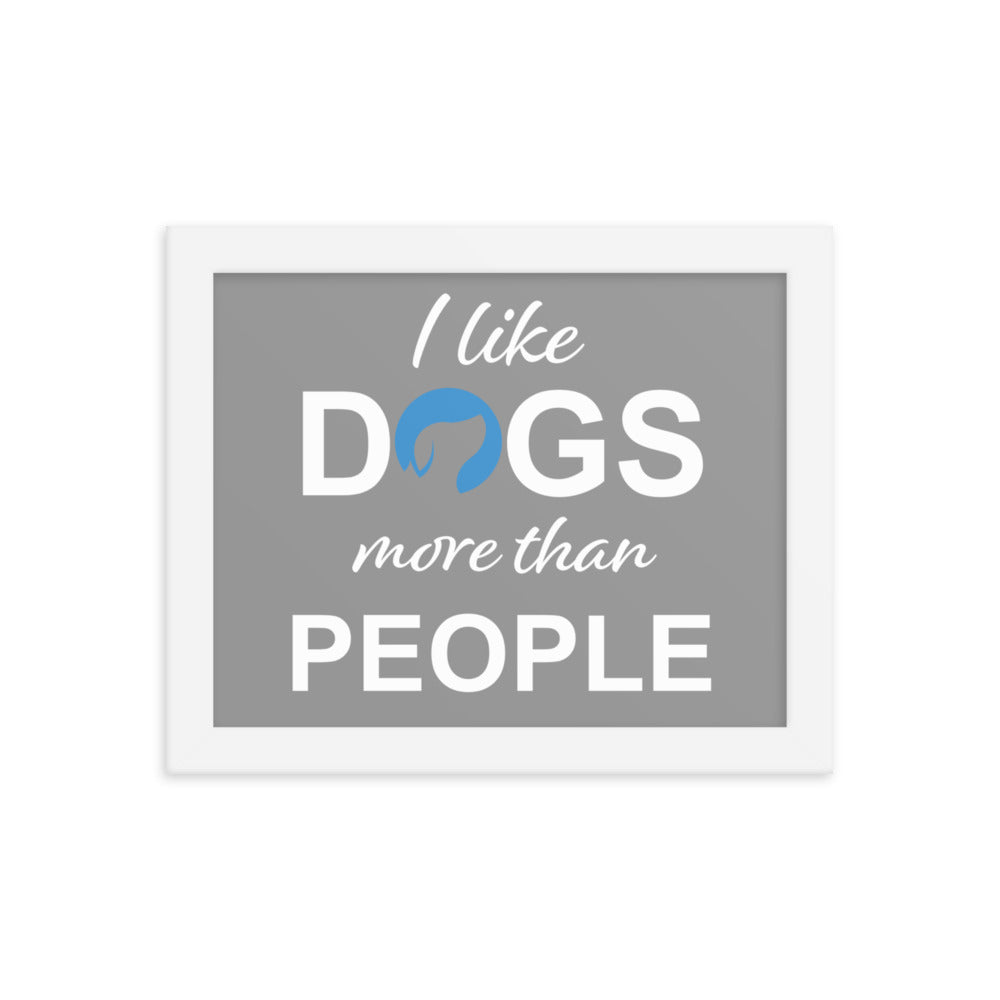 I Like Dogs More Than People Framed Print - Grey