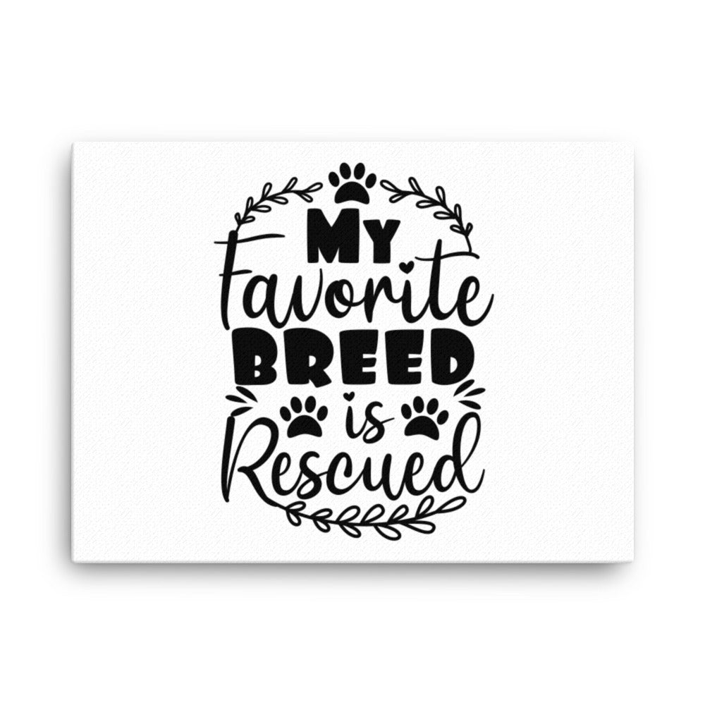 My Favorite Breed is Rescued Canvas