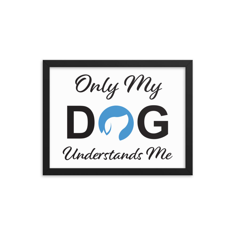 Only My Dog Understands Me Framed Print