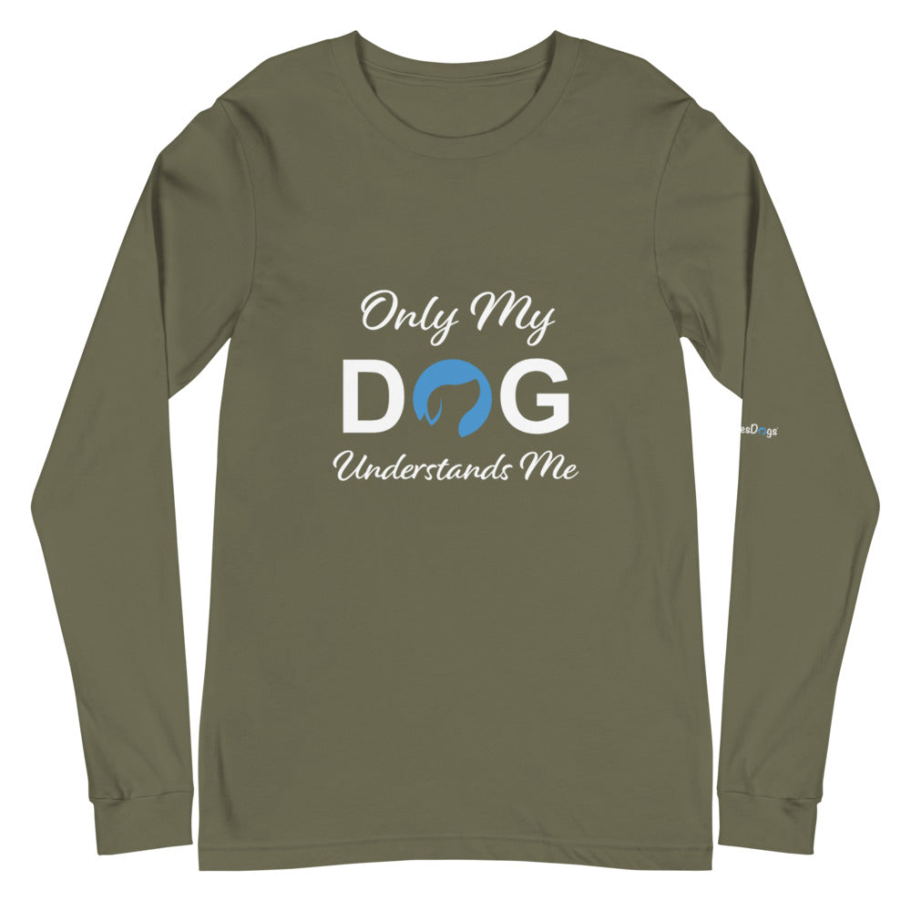 Only My Dog Understands Me Long Sleeve Tee