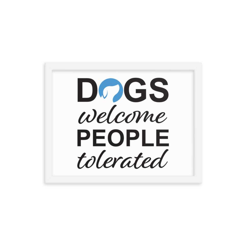 Dogs Welcome People Tolerated Framed Print