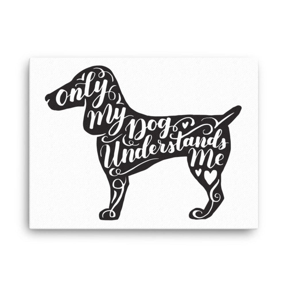 Only My Dog Understands Me Silhouette Canvas