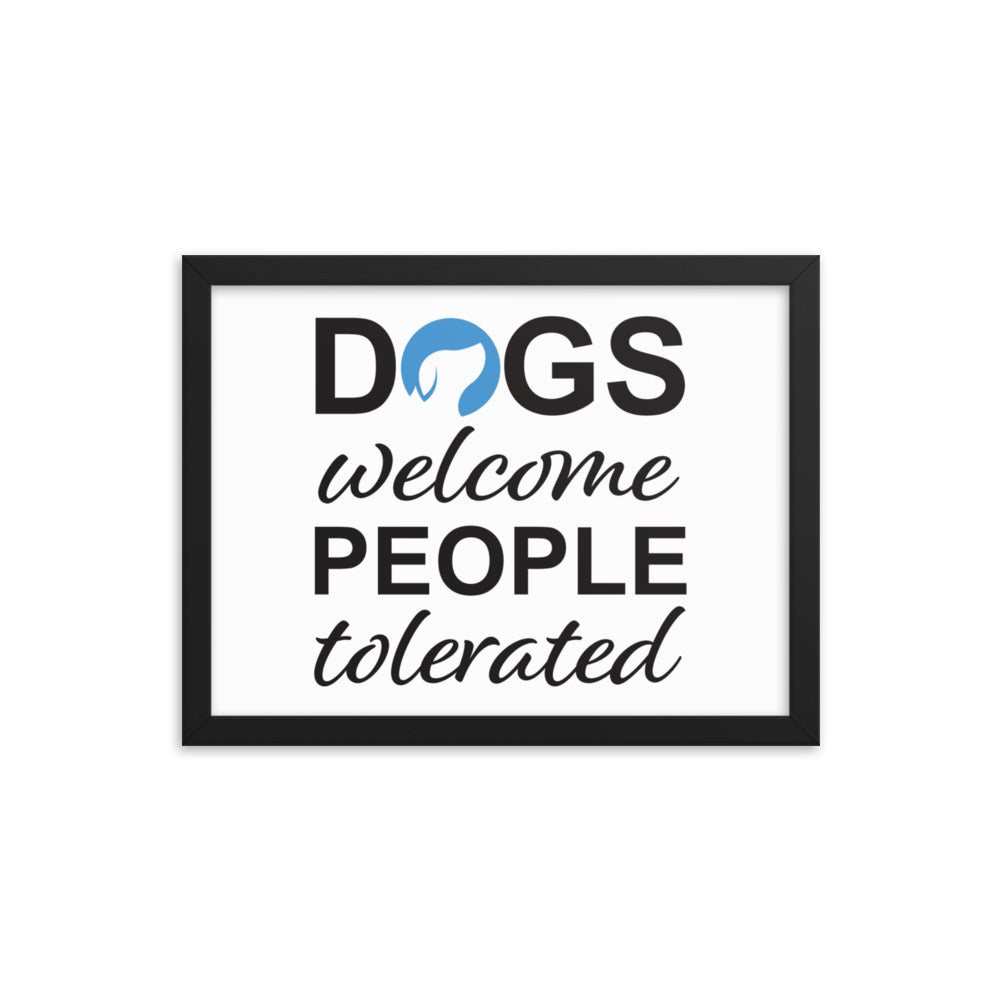 Dogs Welcome People Tolerated Framed Print