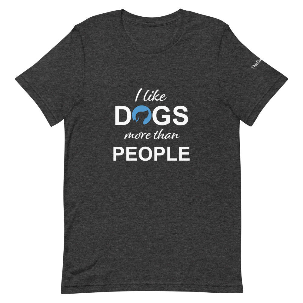 I Like Dogs More than People Tee