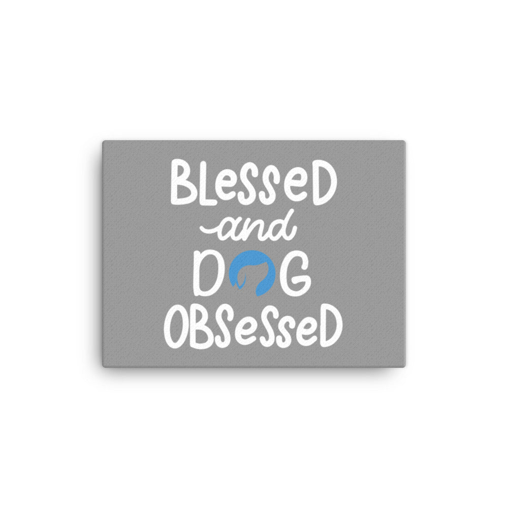 Blessed and Dog Obsessed Canvas - Grey