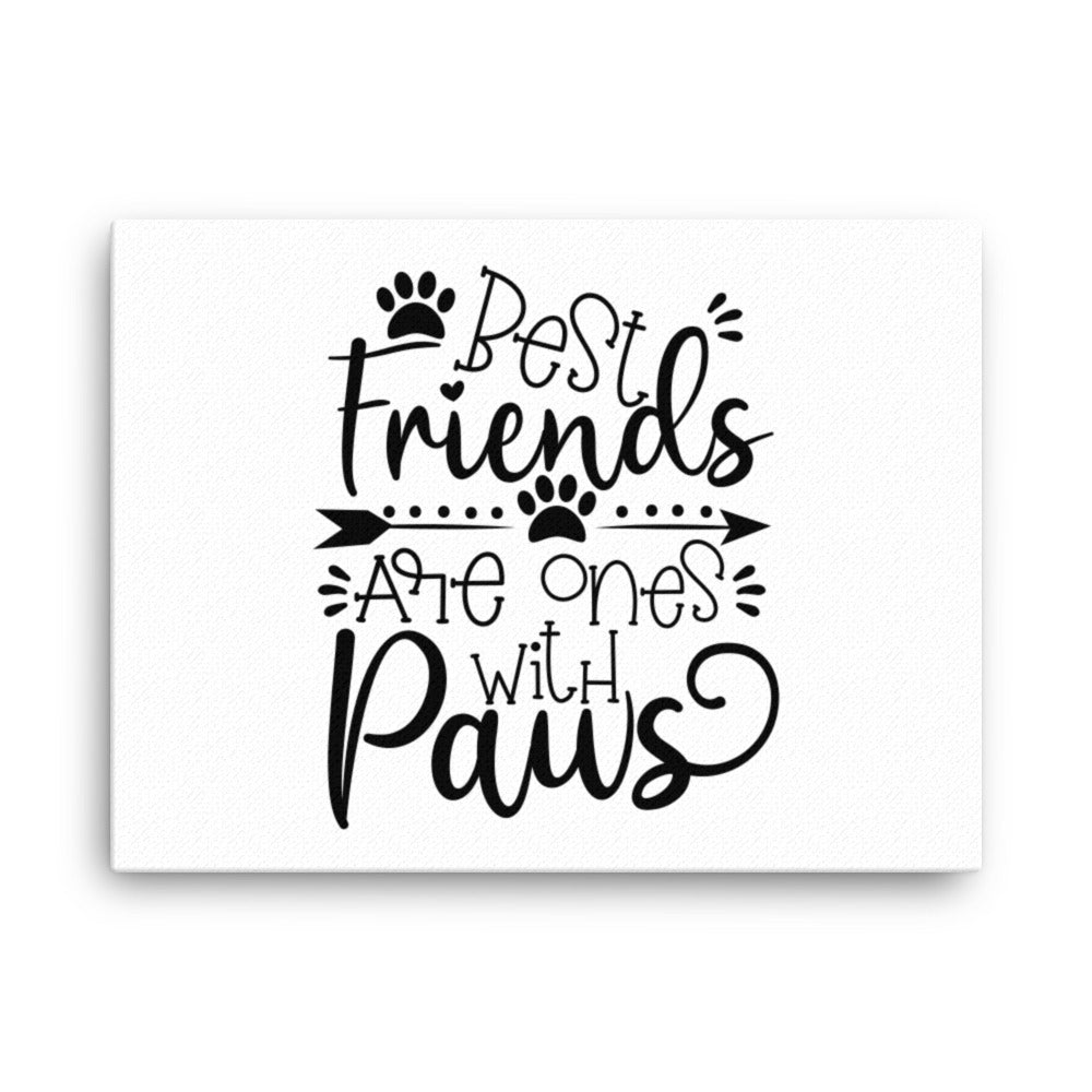 Best Friends are Ones with Paws Canvas