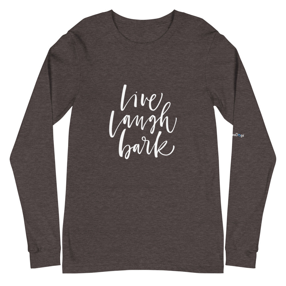 Live Laugh Bark Long Sleeve Tee