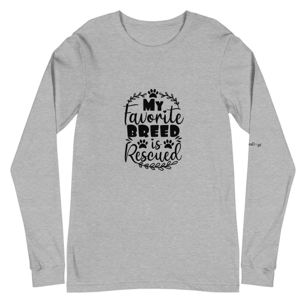 My Favorite Breed is Rescued Long Sleeve Tee