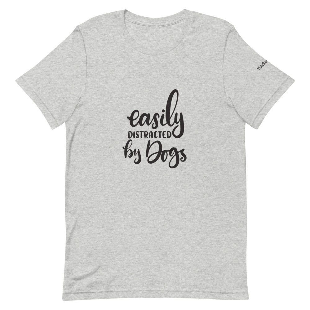 Easily Distracted by Dogs Tee