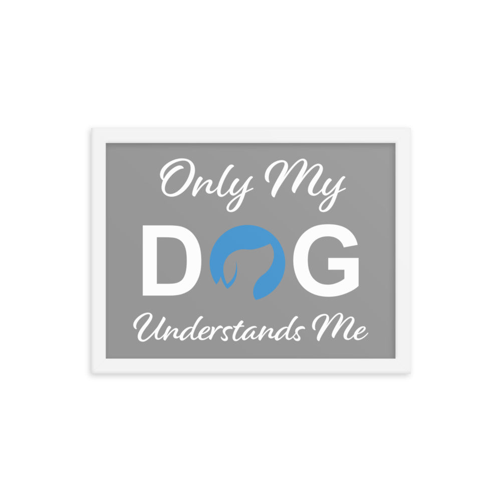 Only My Dog Understands Me Framed Print (Grey)