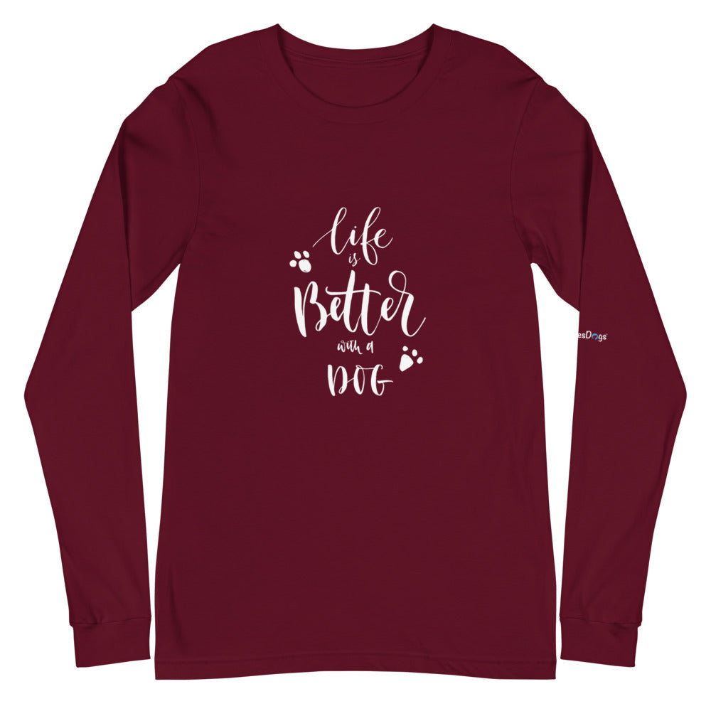 Life is Better with a Dog Long Sleeve Tee