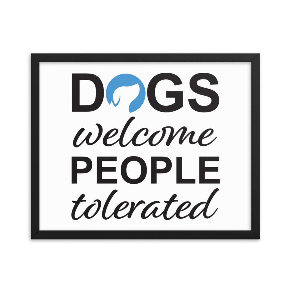 Dogs Welcome People Tolerated Framed Print