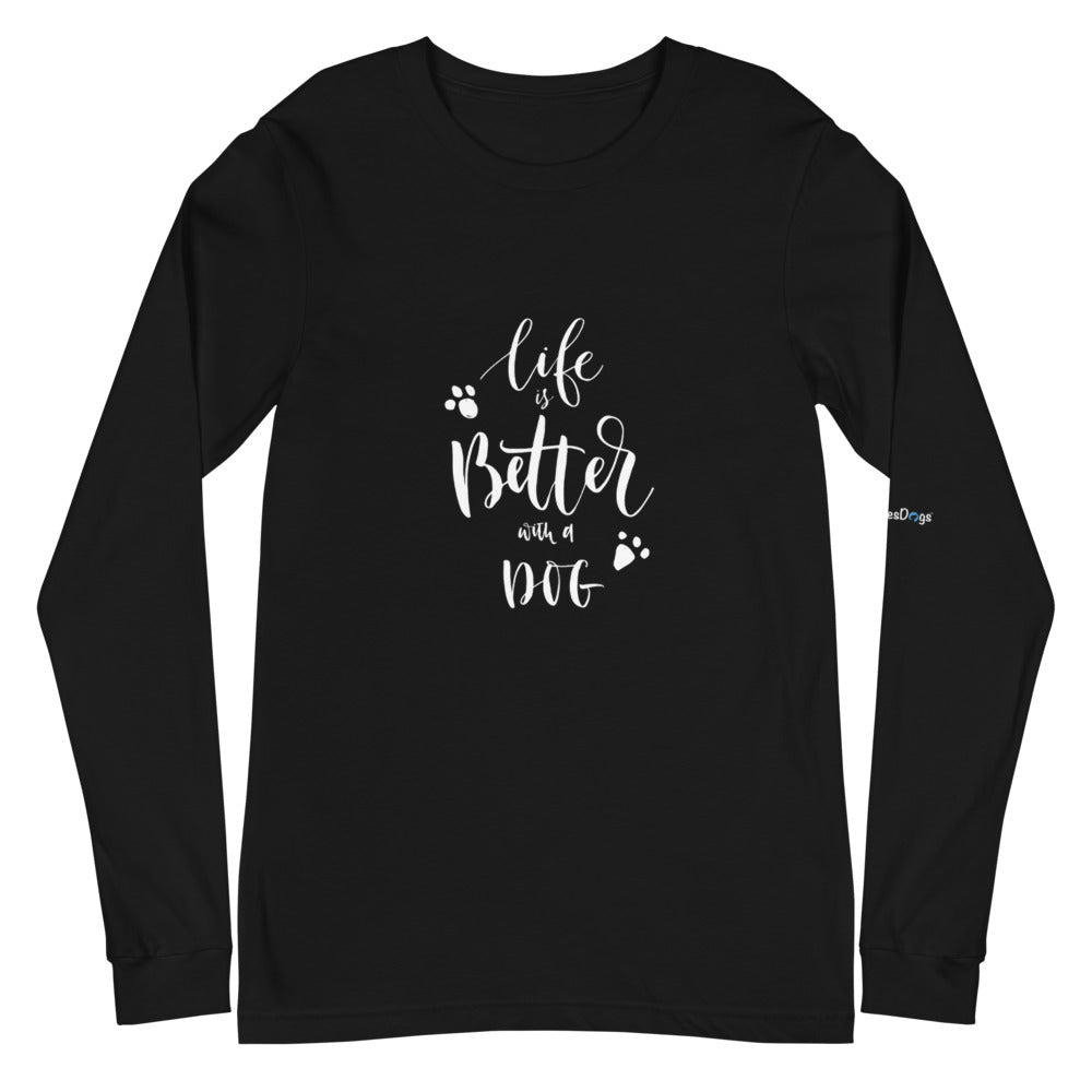 Life is Better with a Dog Long Sleeve Tee