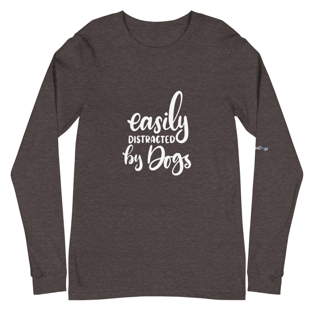 Easily Distracted by Dogs Long Sleeve Tee