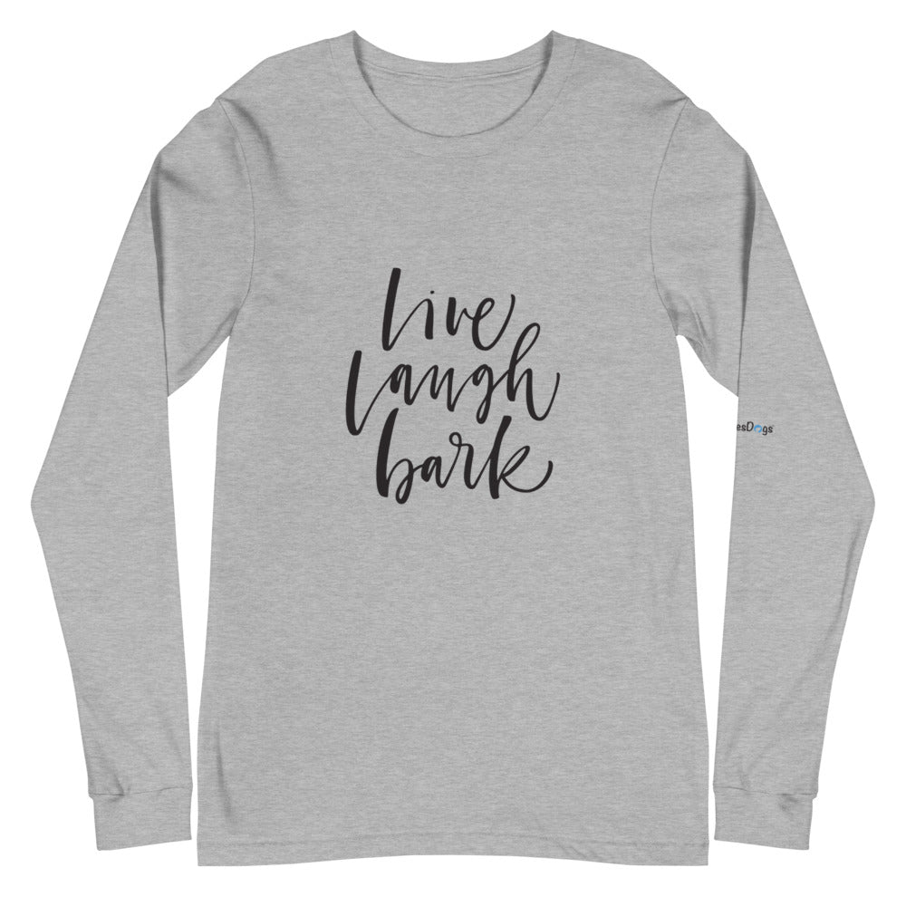 Live Laugh Bark Long Sleeve Tee