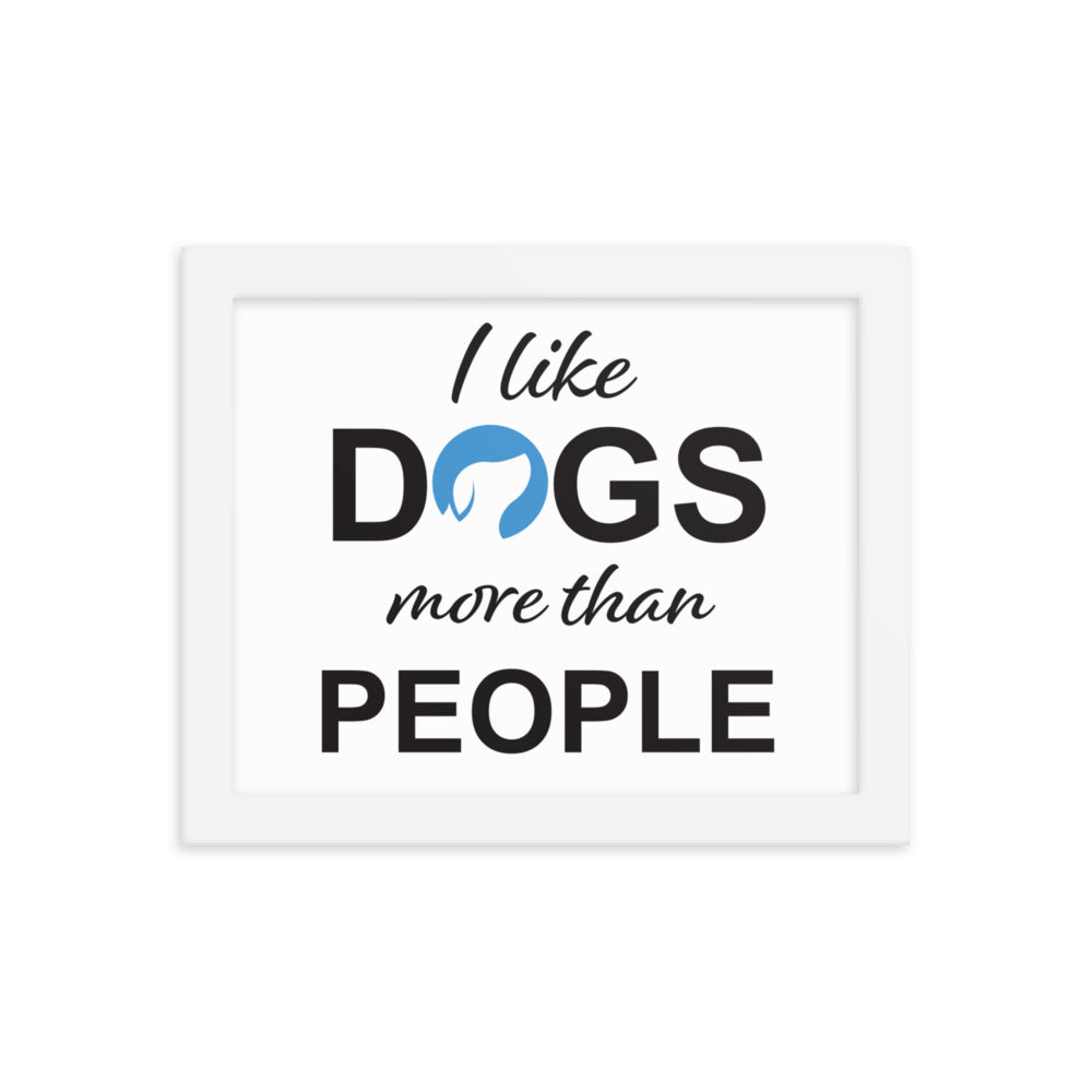 I Like Dogs More Than People Framed Print