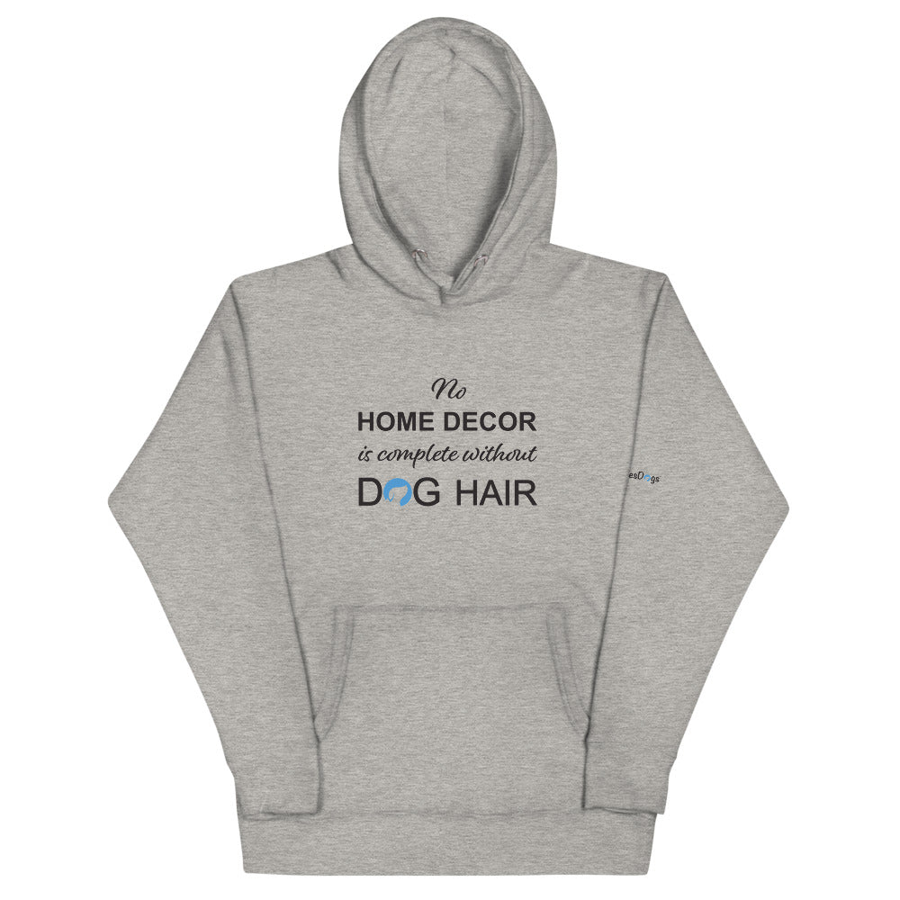 No Home Decor is Complete Without Dog Hair Logo Hoodie