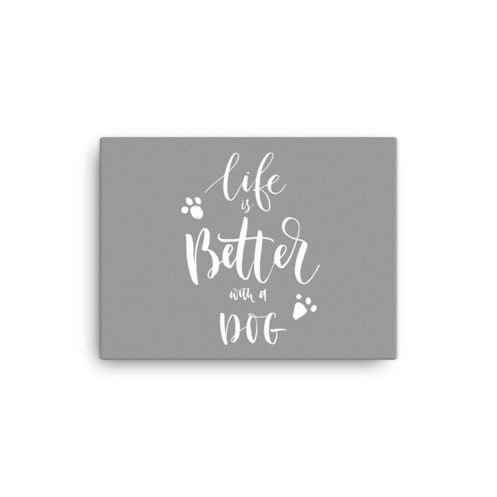 Life is Better with a Dog Canvas (Grey)