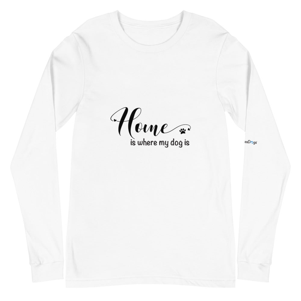 Home is Where My Dog Is Long Sleeve Tee