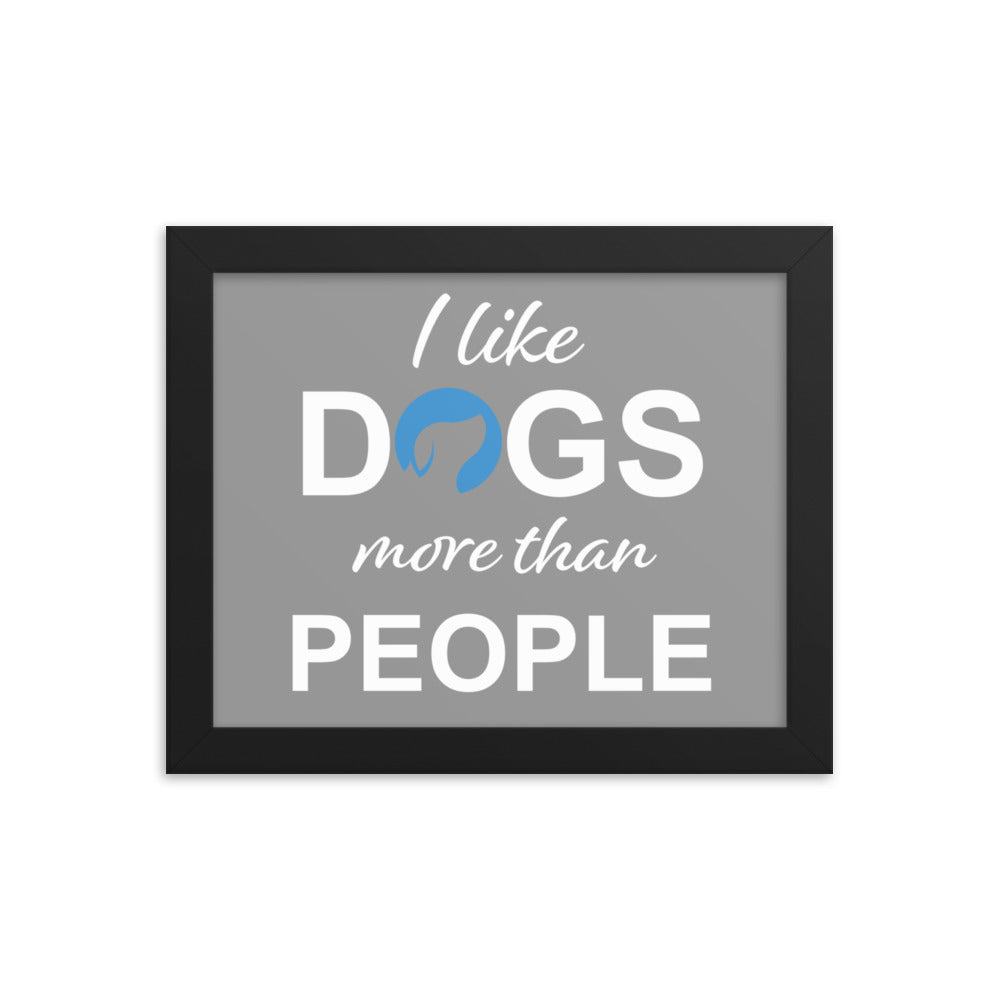 I Like Dogs More Than People Framed Print - Grey