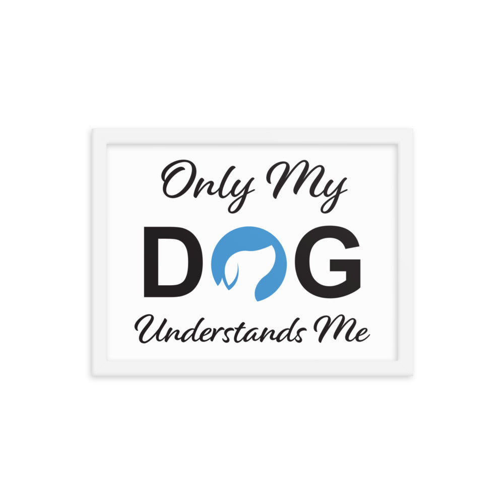 Only My Dog Understands Me Framed Print