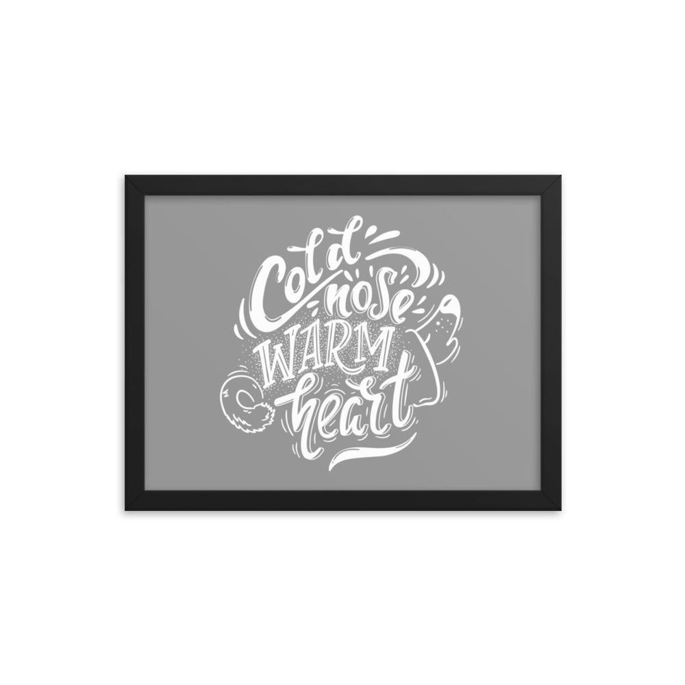 Cold Nose Warm Heart Framed Print (Grey)