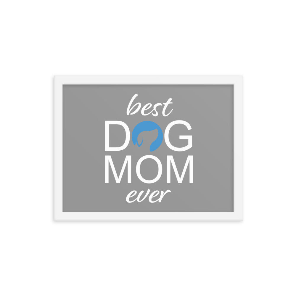 Best Dog Mom Ever Framed Print (Grey)