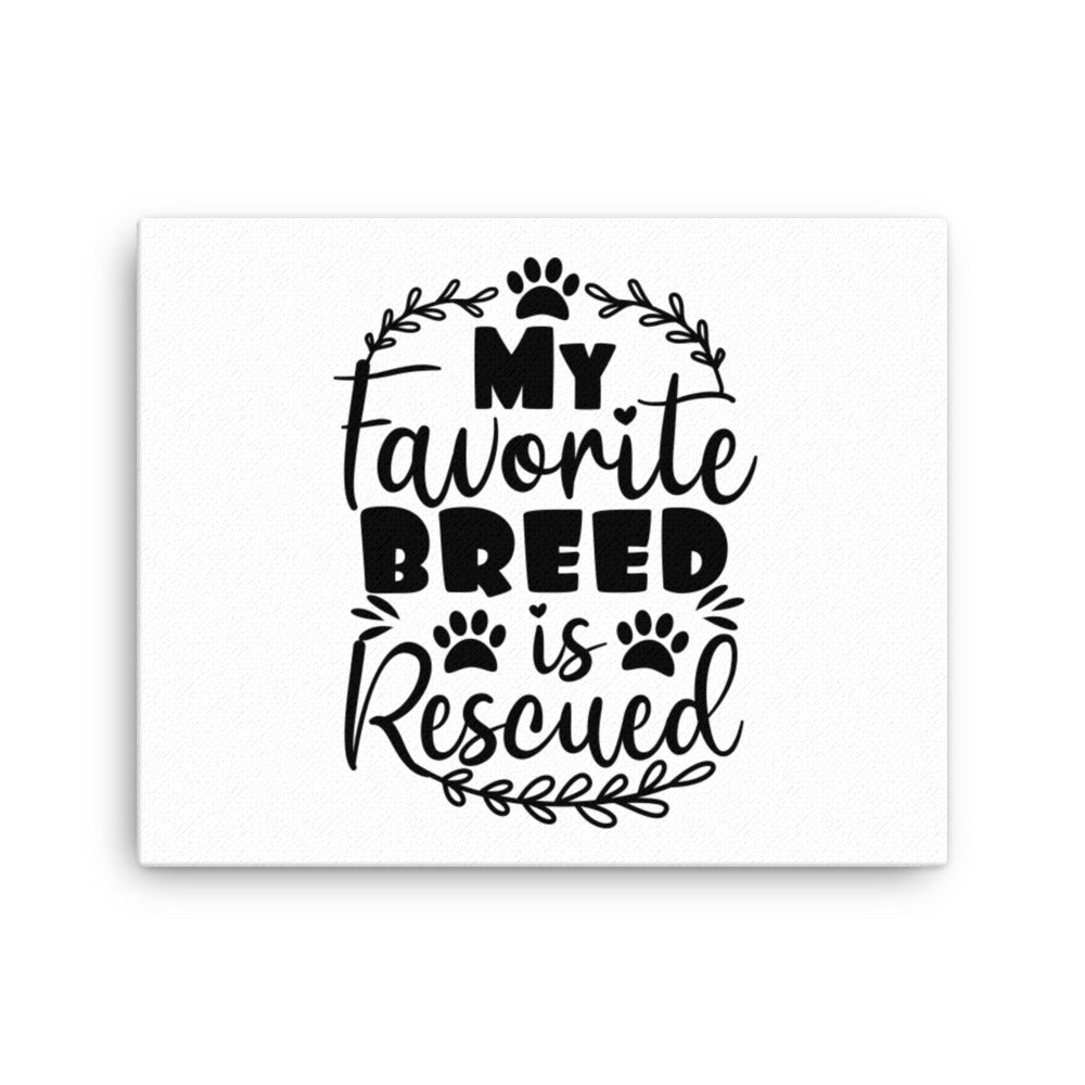 My Favorite Breed is Rescued Canvas