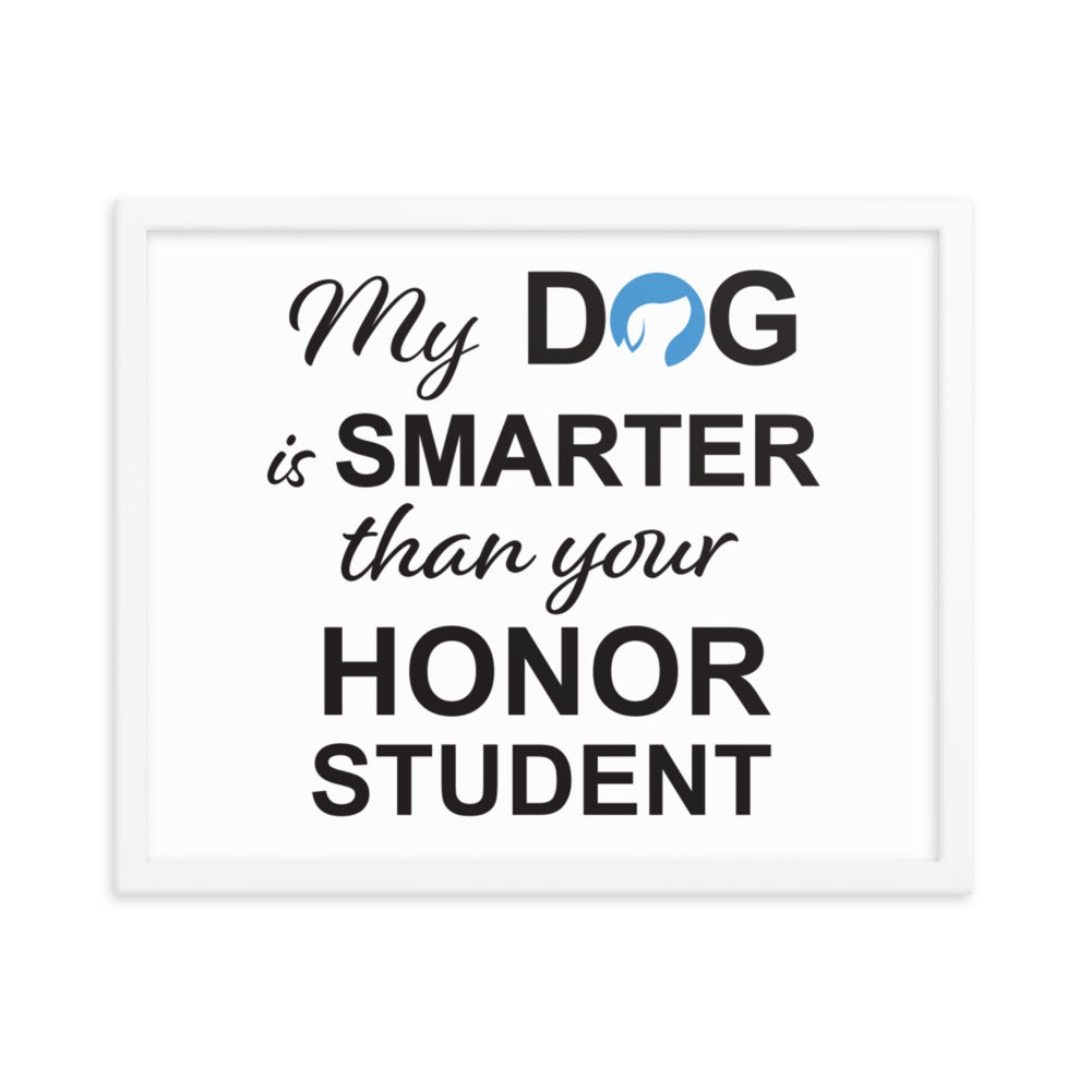 My Dog is Smarter Than Your Honor Student Framed Print